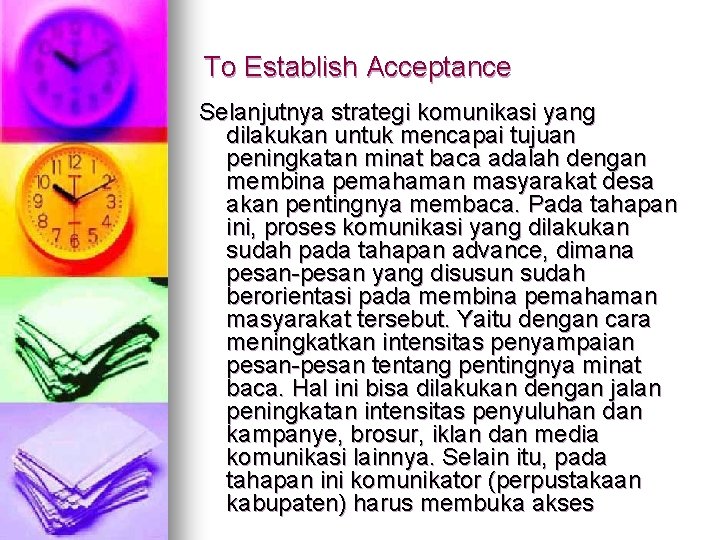 To Establish Acceptance Selanjutnya strategi komunikasi yang dilakukan untuk mencapai tujuan peningkatan minat baca