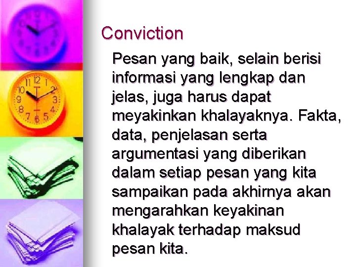 Conviction Pesan yang baik, selain berisi informasi yang lengkap dan jelas, juga harus dapat