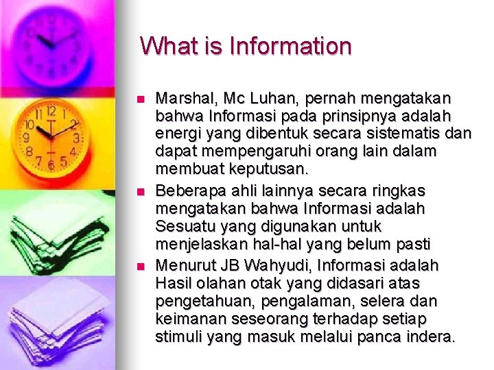 What is Information n Marshal, Mc Luhan, pernah mengatakan bahwa Informasi pada prinsipnya adalah