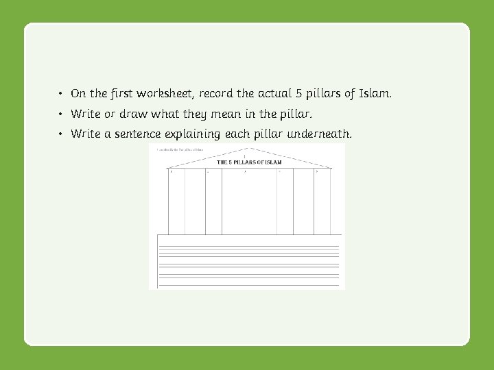  • On the first worksheet, record the actual 5 pillars of Islam. •