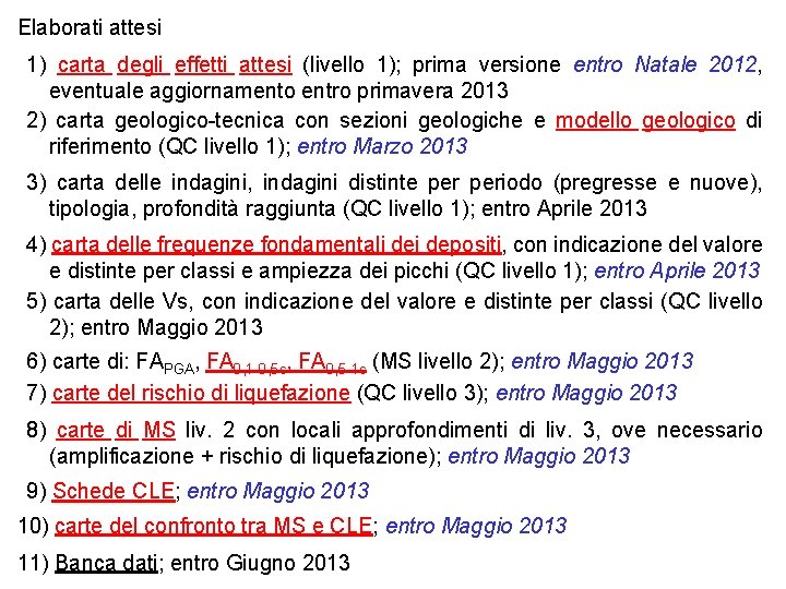 Elaborati attesi 1) carta degli effetti attesi (livello 1); prima versione entro Natale 2012,