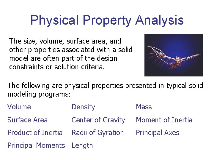 Physical Property Analysis The size, volume, surface area, and other properties associated with a