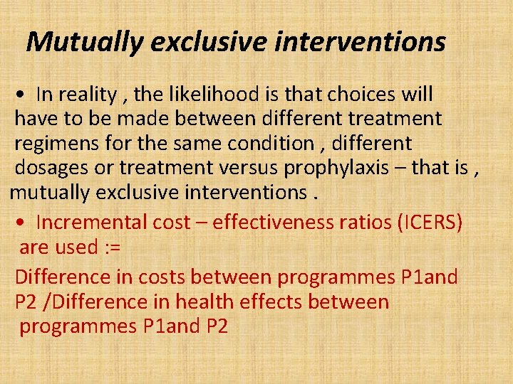 Mutually exclusive interventions • In reality , the likelihood is that choices will have