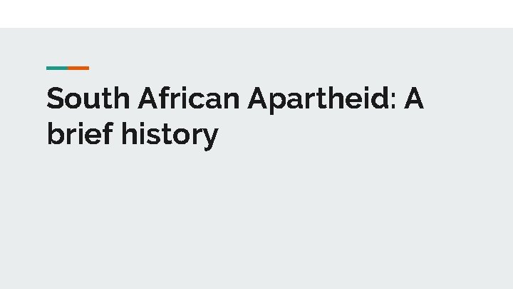 South African Apartheid: A brief history 