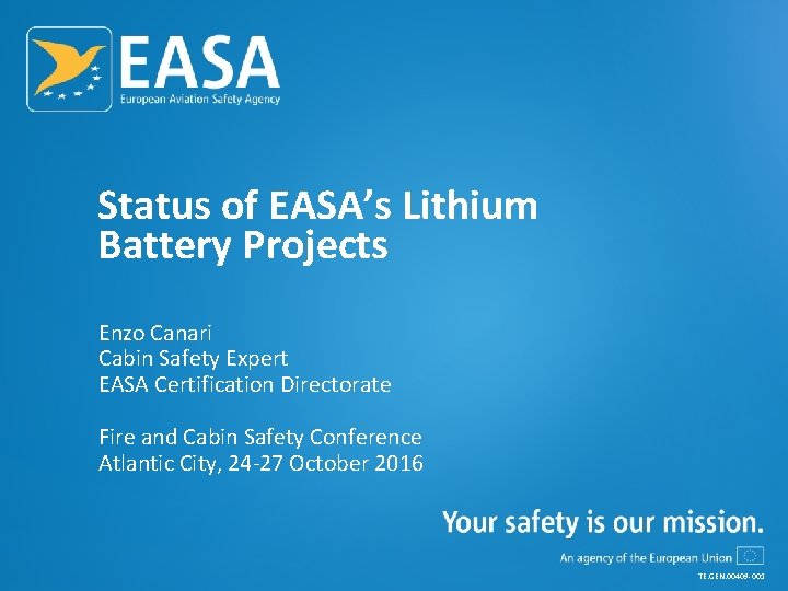 Status of EASA’s Lithium Battery Projects Enzo Canari Cabin Safety Expert EASA Certification Directorate