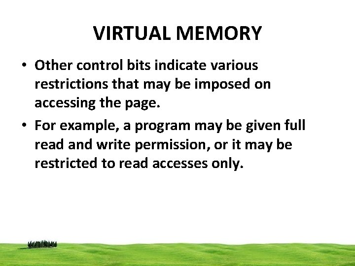 VIRTUAL MEMORY • Other control bits indicate various restrictions that may be imposed on