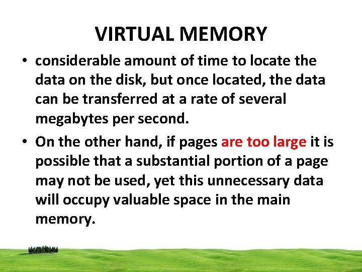 VIRTUAL MEMORY • considerable amount of time to locate the data on the disk,