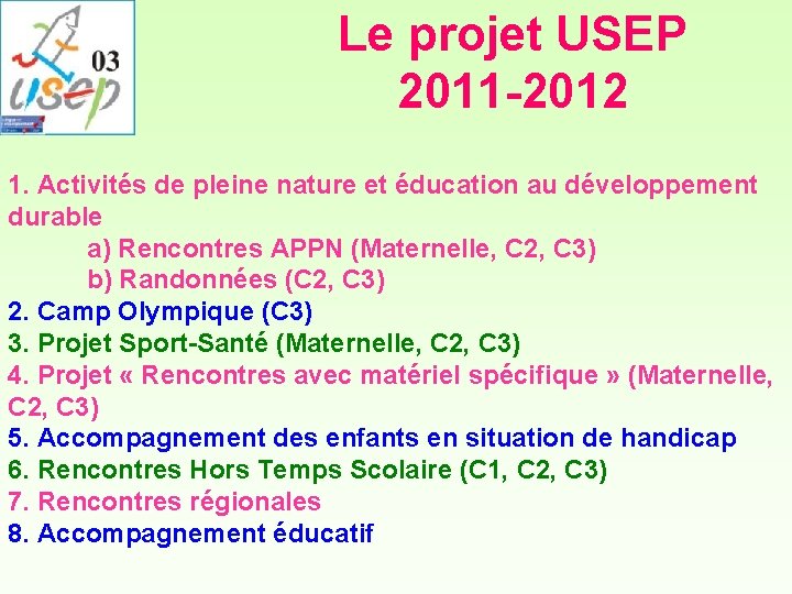 Le projet USEP 2011 -2012 1. Activités de pleine nature et éducation au développement Le projet USEP 2011 -2012 1. Activités de pleine nature et éducation au développement