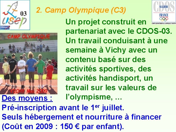 2. Camp Olympique (C 3) Un projet construit en partenariat avec le CDOS-03. Un