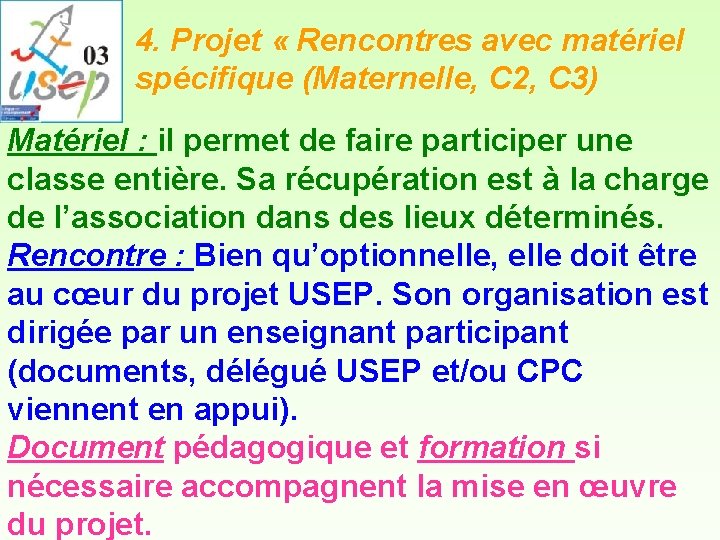 4. Projet « Rencontres avec matériel spécifique (Maternelle, C 2, C 3) Matériel :