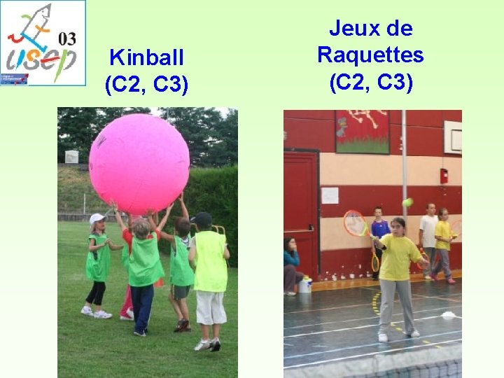 Kinball (C 2, C 3) Jeux de Raquettes (C 2, C 3) 