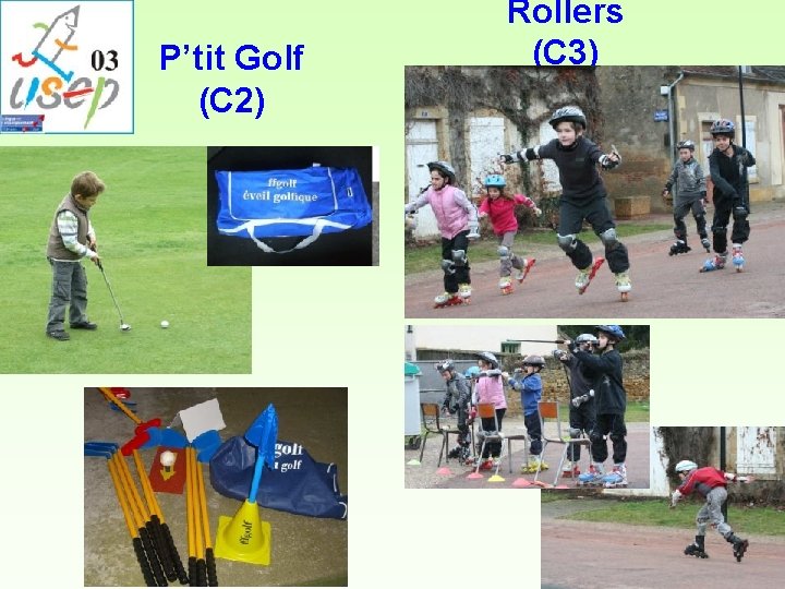 P’tit Golf (C 2) Rollers (C 3) 