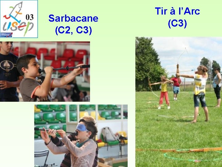 Sarbacane (C 2, C 3) Tir à l’Arc (C 3) Sarbacane (C 2, C 3) Tir à l’Arc (C 3)