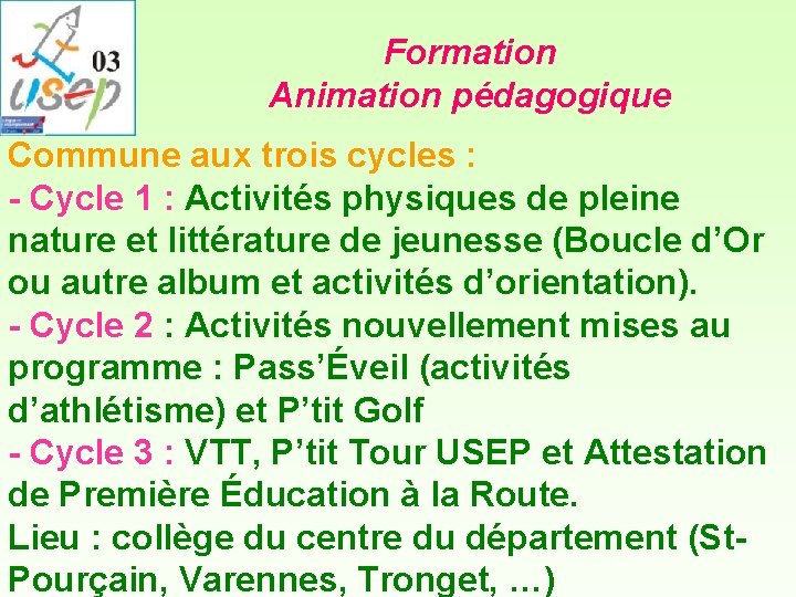 Formation Animation pédagogique Commune aux trois cycles : - Cycle 1 : Activités physiques