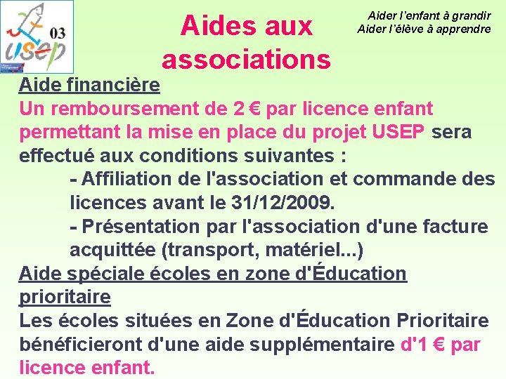 Aides aux associations Aider l’enfant à grandir Aider l’élève à apprendre Aide financière Un