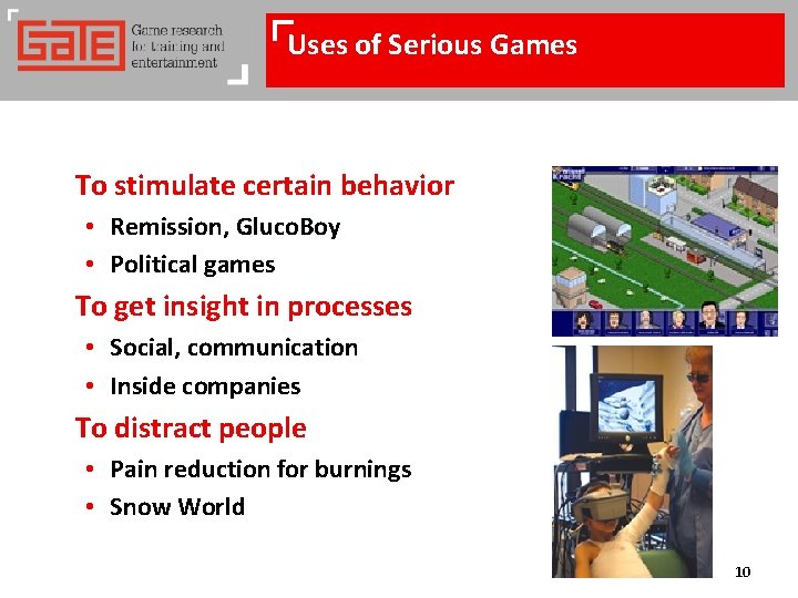 Uses of Serious Games To stimulate certain behavior • Remission, Gluco. Boy • Political