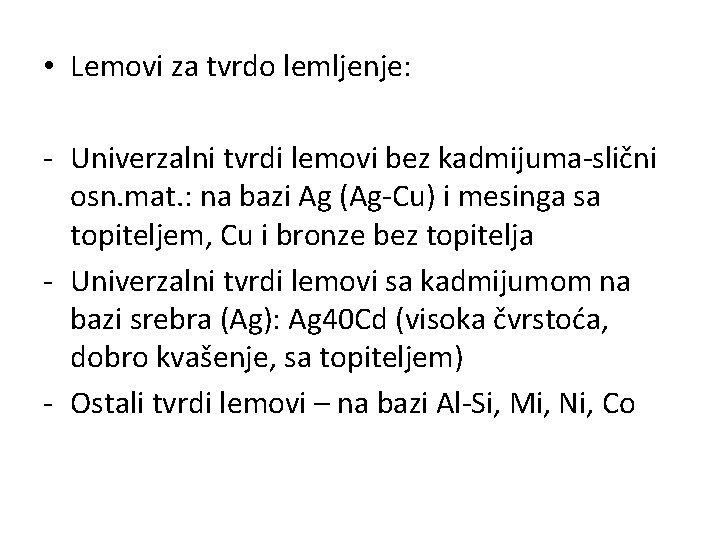  • Lemovi za tvrdo lemljenje: - Univerzalni tvrdi lemovi bez kadmijuma-slični osn. mat.