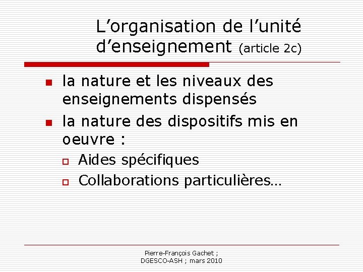 L’organisation de l’unité d’enseignement (article 2 c) n n la nature et les niveaux