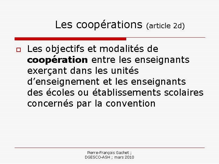 Les coopérations o (article 2 d) Les objectifs et modalités de coopération entre les