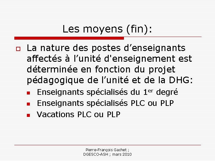 Les moyens (fin): o La nature des postes d’enseignants affectés à l’unité d'enseignement est