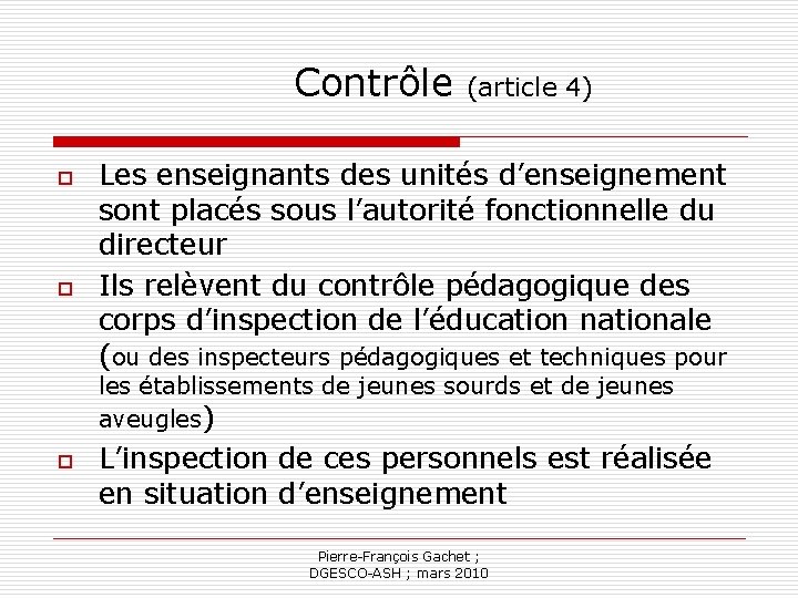 Contrôle o o (article 4) Les enseignants des unités d’enseignement sont placés sous l’autorité