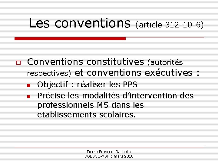 Les conventions o (article 312 -10 -6) Conventions constitutives (autorités respectives) et conventions exécutives