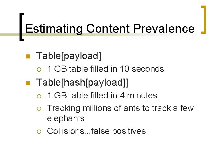 Estimating Content Prevalence n Table[payload] ¡ n 1 GB table filled in 10 seconds