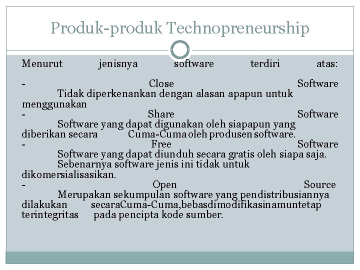 Produk-produk Technopreneurship Menurut - jenisnya software terdiri atas: Close Software Tidak diperkenankan dengan alasan