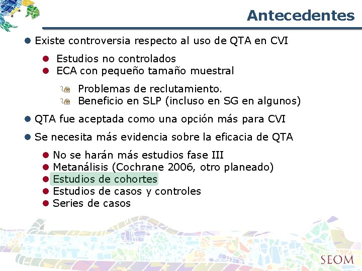 Antecedentes l Existe controversia respecto al uso de QTA en CVI l Estudios no