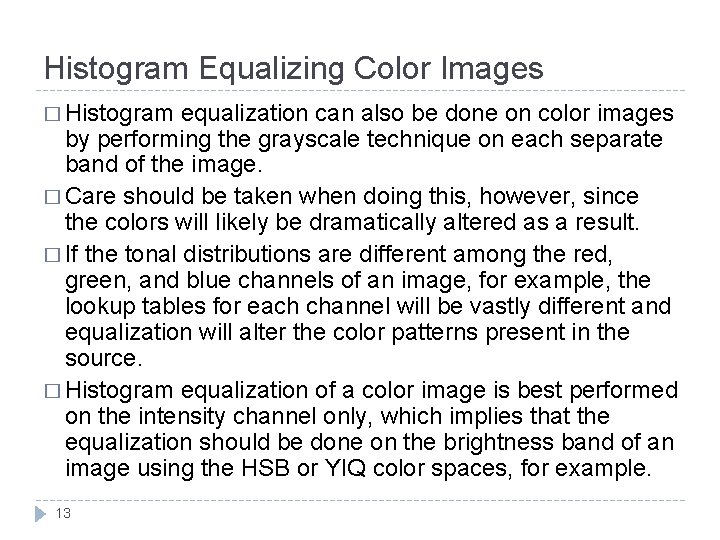 Histogram Equalizing Color Images � Histogram equalization can also be done on color images