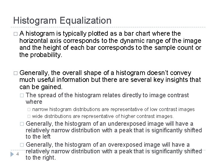 Histogram Equalization �A histogram is typically plotted as a bar chart where the horizontal