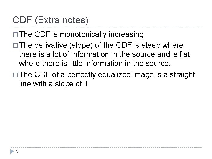 CDF (Extra notes) � The CDF is monotonically increasing � The derivative (slope) of