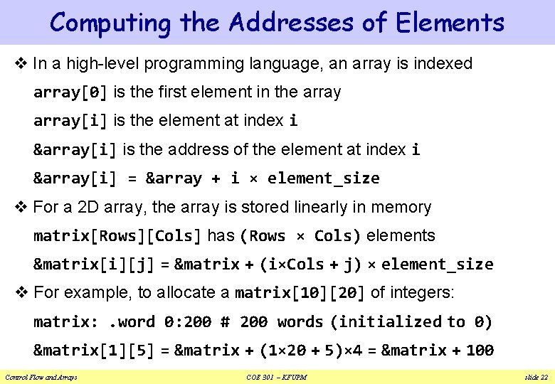 Computing the Addresses of Elements v In a high-level programming language, an array is