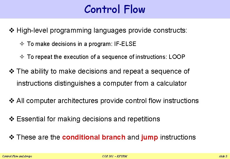 Control Flow v High-level programming languages provide constructs: ² To make decisions in a