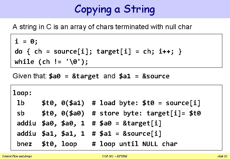 Copying a String A string in C is an array of chars terminated with