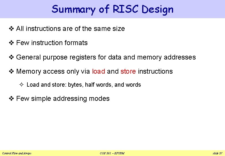 Summary of RISC Design v All instructions are of the same size v Few