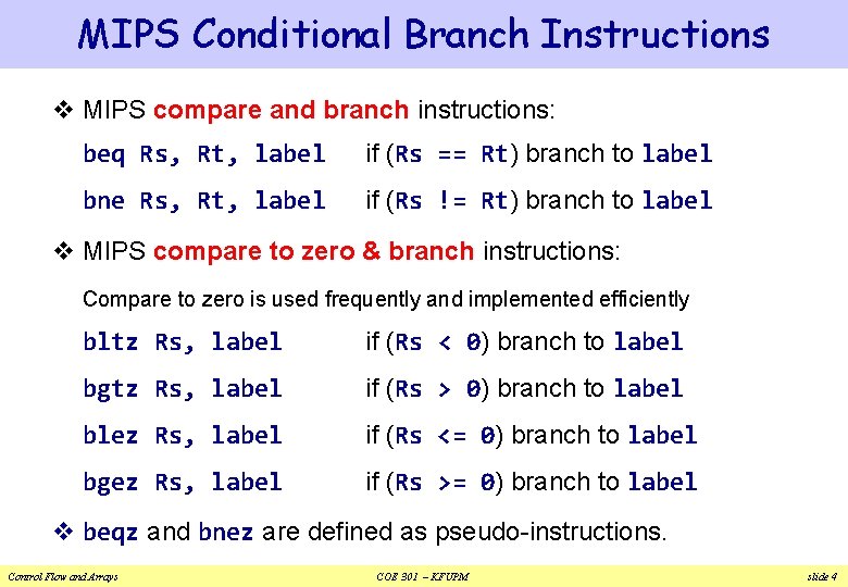 MIPS Conditional Branch Instructions v MIPS compare and branch instructions: beq Rs, Rt, label