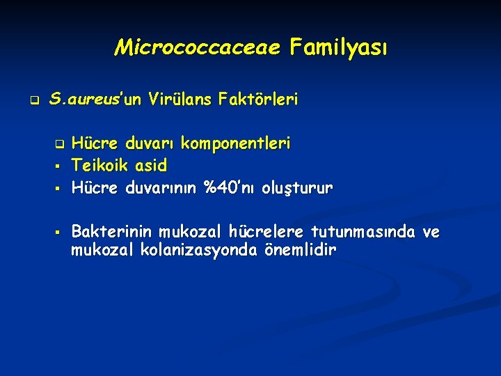 Micrococcaceae Familyası q S. aureus’un Virülans Faktörleri q § § § Hücre duvarı komponentleri