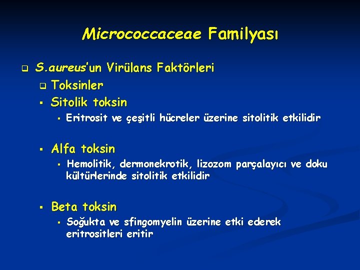 Micrococcaceae Familyası q S. aureus’un Virülans Faktörleri q Toksinler § Sitolik toksin § §