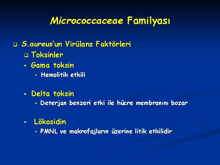 Micrococcaceae Familyası q S. aureus’un Virülans Faktörleri q Toksinler § Gama toksin § §