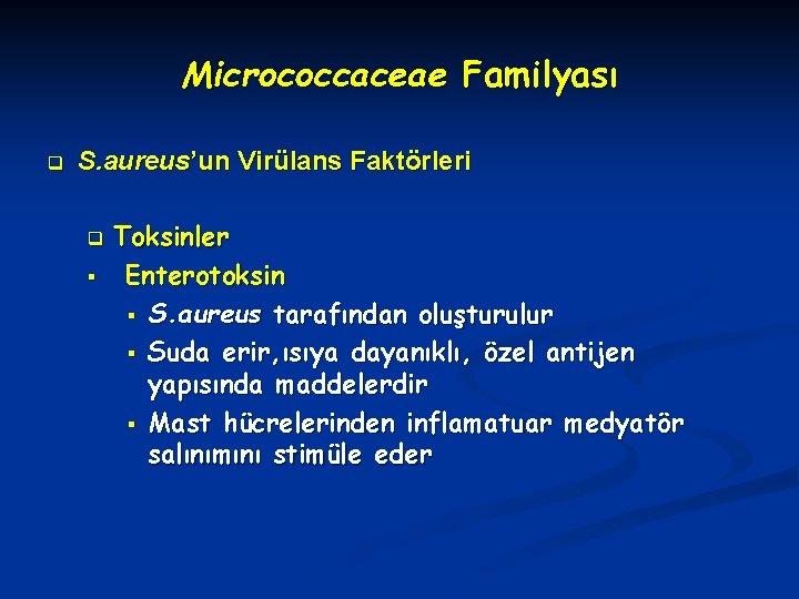 Micrococcaceae Familyası q S. aureus’un Virülans Faktörleri q § Toksinler Enterotoksin § S. aureus