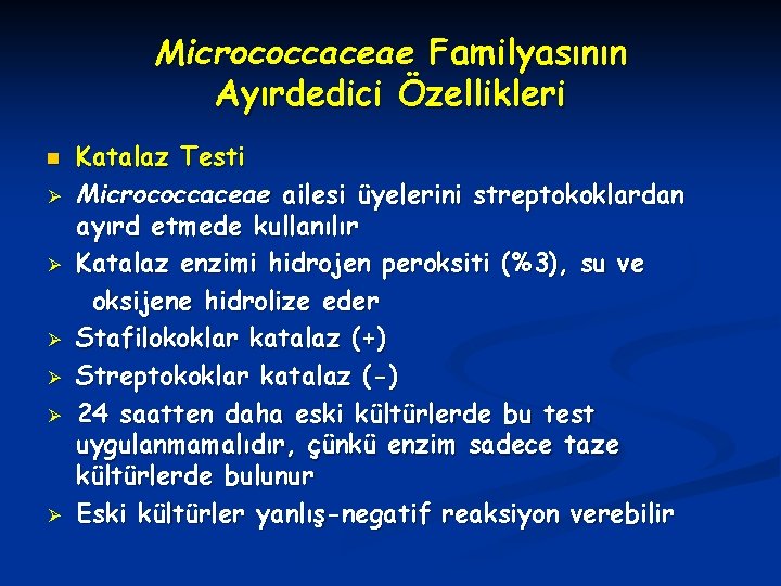 Micrococcaceae Familyasının Ayırdedici Özellikleri n Ø Ø Ø Katalaz Testi Micrococcaceae ailesi üyelerini streptokoklardan
