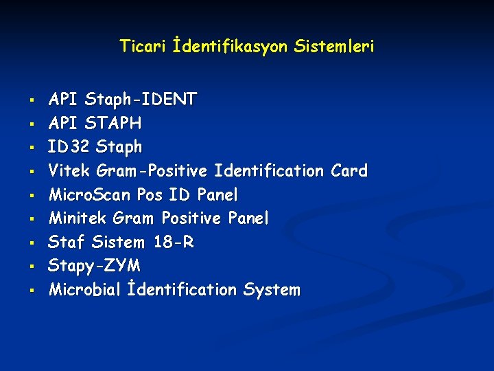 Ticari İdentifikasyon Sistemleri § § § § § API Staph-IDENT API STAPH ID 32