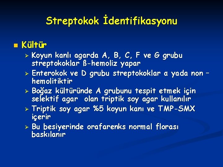 Streptokok İdentifikasyonu n Kültür Ø Ø Ø Koyun kanlı agarda A, B, C, F