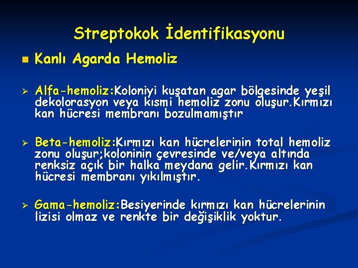 Streptokok İdentifikasyonu n Ø Ø Ø Kanlı Agarda Hemoliz Alfa-hemoliz: Koloniyi kuşatan agar bölgesinde