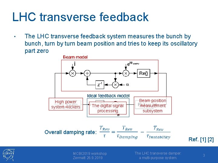 LHC transverse feedback • The LHC transverse feedback system measures the bunch by bunch,