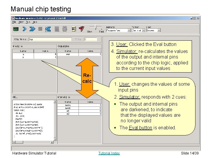 Manual chip testing 3. User: Clicked the Eval button 4. Simulator: re-calculates the values