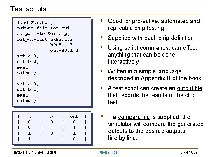 Test scripts § Good for pro-active, automated and load Xor. hdl, output-file Xor. out,