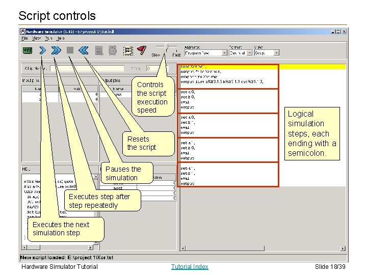 Script controls Controls the script execution speed Logical simulation steps, each ending with a