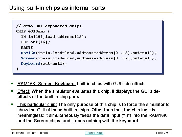 Using built-in chips as internal parts // demo GUI-empowered chips CHIP GUIDemo { IN